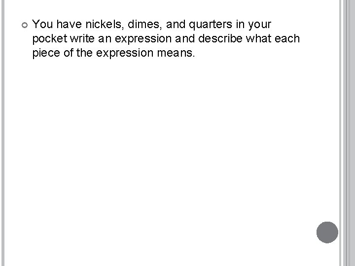  You have nickels, dimes, and quarters in your pocket write an expression and