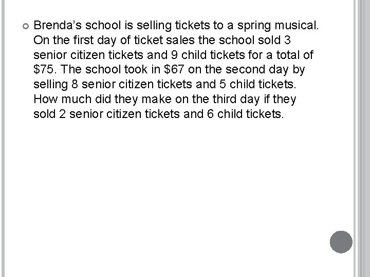  Brenda’s school is selling tickets to a spring musical. On the first day