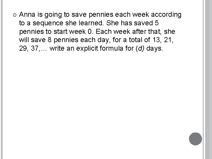  Anna is going to save pennies each week according to a sequence she