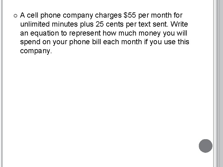  A cell phone company charges $55 per month for unlimited minutes plus 25