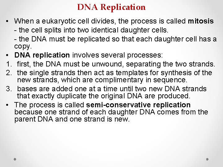 DNA Replication • When a eukaryotic cell divides, the process is called mitosis -