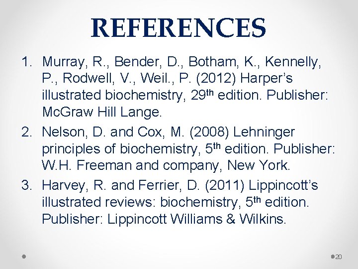 REFERENCES 1. Murray, R. , Bender, D. , Botham, K. , Kennelly, P. ,
