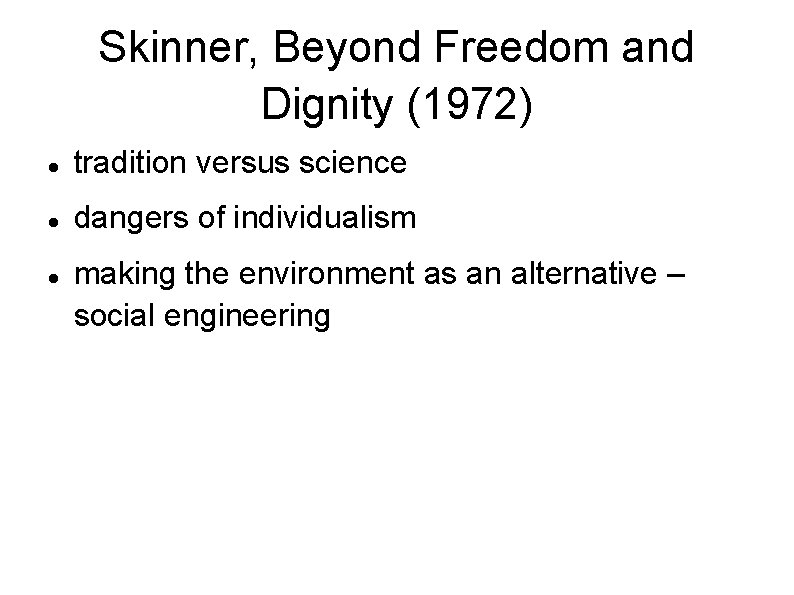 Skinner, Beyond Freedom and Dignity (1972) tradition versus science dangers of individualism making the