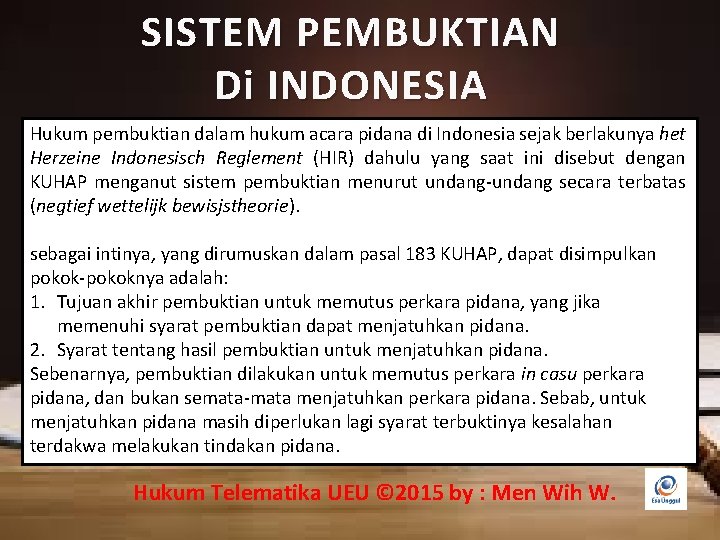 SISTEM PEMBUKTIAN Di INDONESIA Hukum pembuktian dalam hukum acara pidana di Indonesia sejak berlakunya