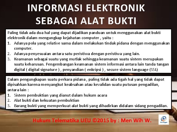 INFORMASI ELEKTRONIK SEBAGAI ALAT BUKTI Paling tidak ada dua hal yang dapat dijadikan panduan