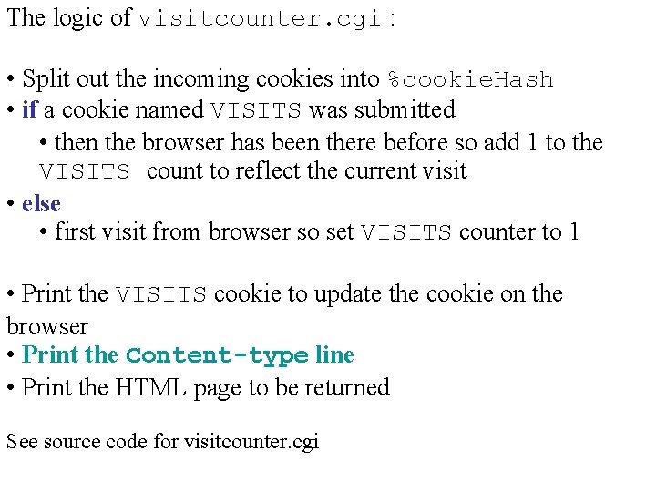 The logic of visitcounter. cgi : • Split out the incoming cookies into %cookie.