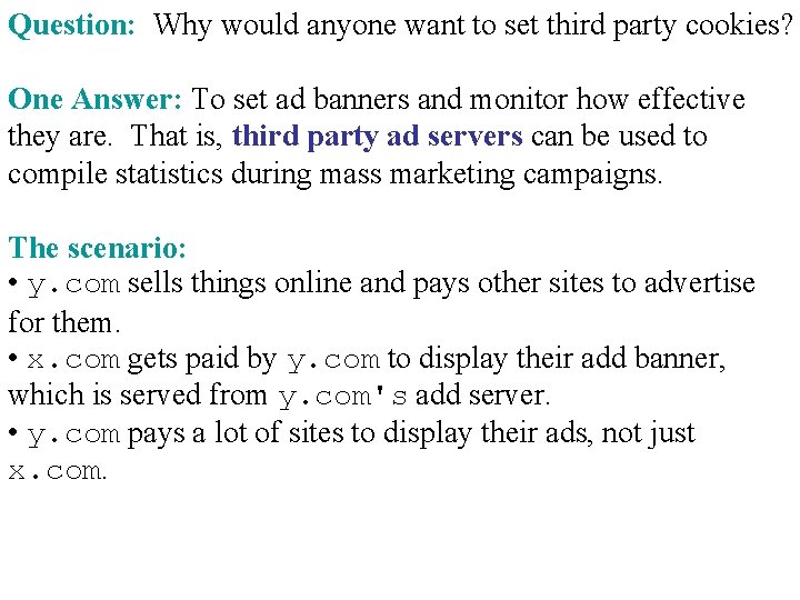 Question: Why would anyone want to set third party cookies? One Answer: To set