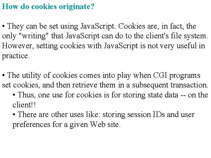 How do cookies originate? • They can be set using Java. Script. Cookies are,