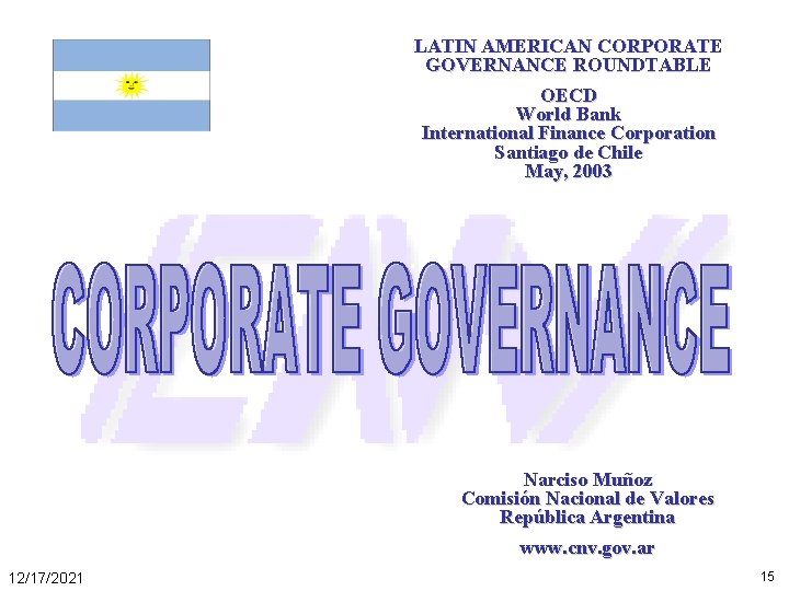 LATIN AMERICAN CORPORATE GOVERNANCE ROUNDTABLE OECD World Bank International Finance Corporation Santiago de Chile