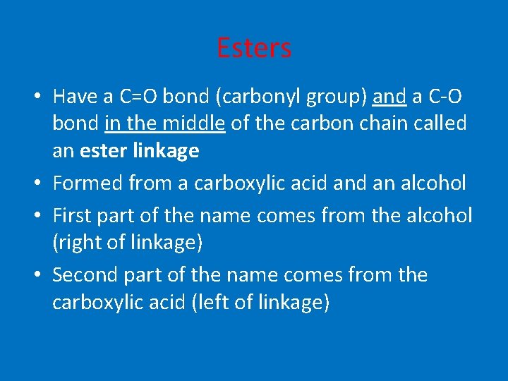 Esters • Have a C=O bond (carbonyl group) and a C-O bond in the