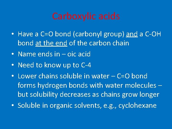 Carboxylic acids • Have a C=O bond (carbonyl group) and a C-OH bond at