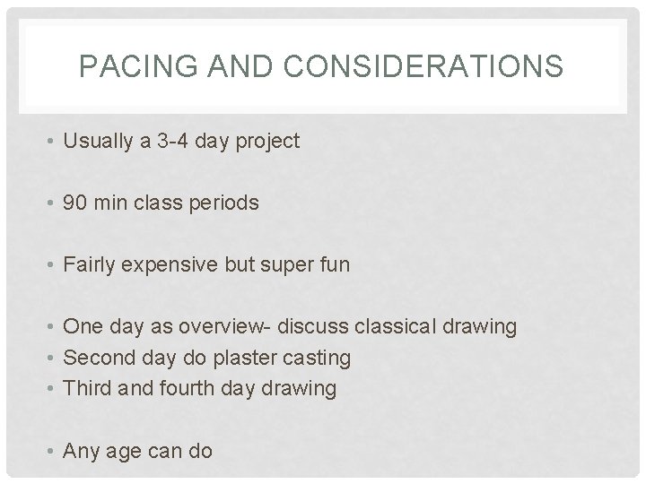 PACING AND CONSIDERATIONS • Usually a 3 -4 day project • 90 min class