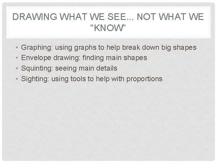 DRAWING WHAT WE SEE. . . NOT WHAT WE “KNOW” • • Graphing: using