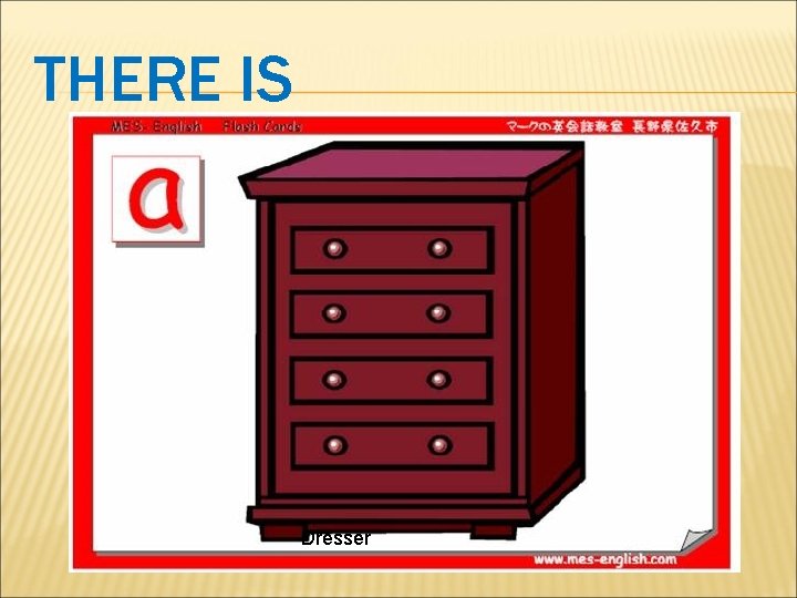 THERE IS Dresser 