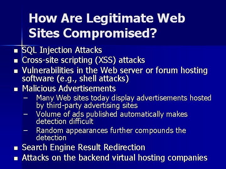 How Are Legitimate Web Sites Compromised? n n SQL Injection Attacks Cross-site scripting (XSS)