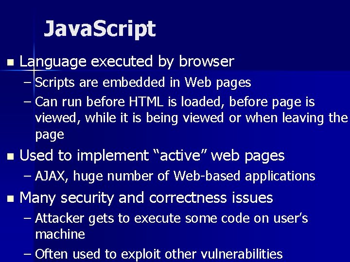 Java. Script n Language executed by browser – Scripts are embedded in Web pages
