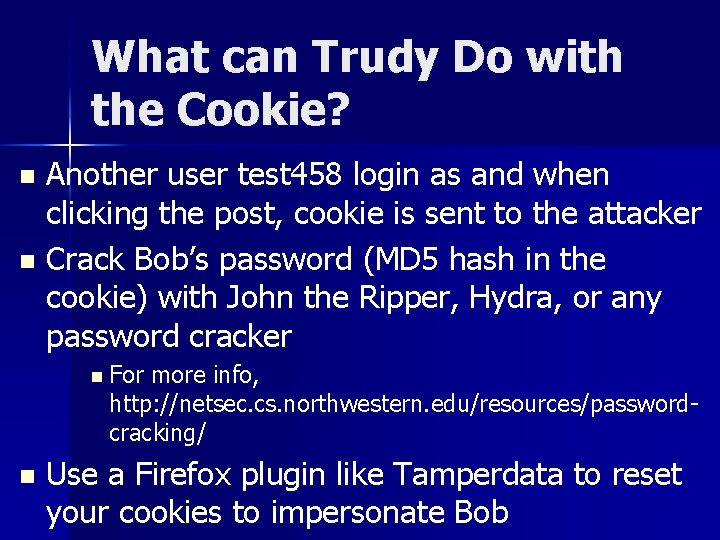 What can Trudy Do with the Cookie? Another user test 458 login as and