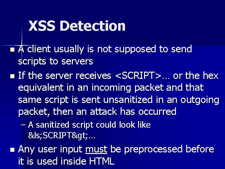 XSS Detection A client usually is not supposed to send scripts to servers n