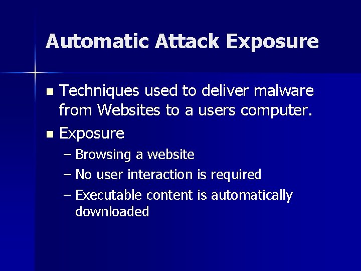 Automatic Attack Exposure Techniques used to deliver malware from Websites to a users computer.