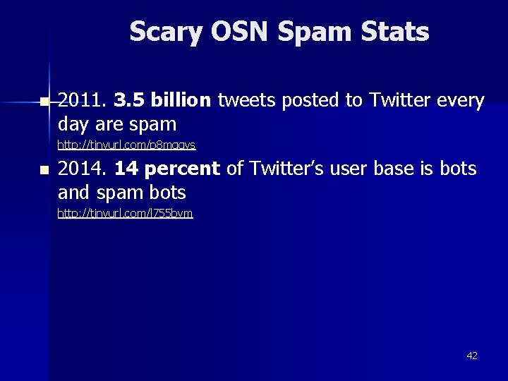 Scary OSN Spam Stats n 2011. 3. 5 billion tweets posted to Twitter every