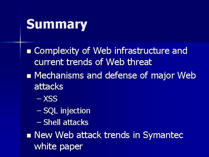 Summary Complexity of Web infrastructure and current trends of Web threat n Mechanisms and