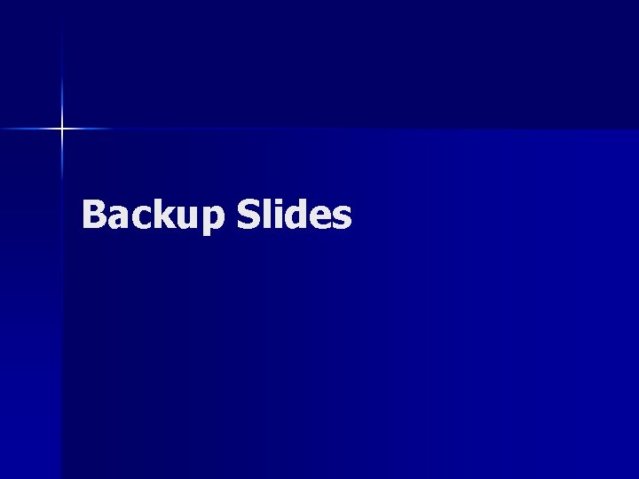 Backup Slides 