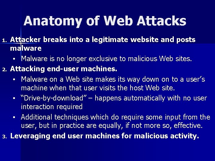 Anatomy of Web Attacks 1. 2. 3. Attacker breaks into a legitimate website and