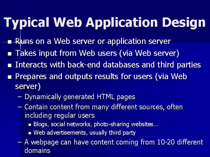 Typical Web Application Design n n Runs on a Web server or application server