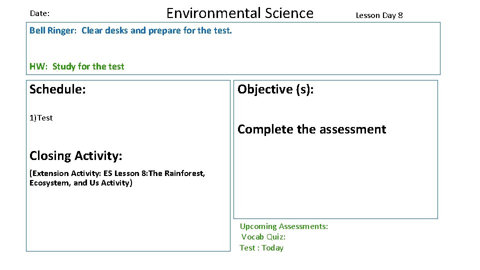Date: Environmental Science Lesson Day 8 Bell Ringer: Clear desks and prepare for the