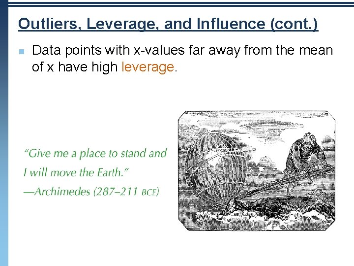 Outliers, Leverage, and Influence (cont. ) n Data points with x-values far away from