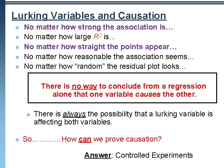 Lurking Variables and Causation n n No matter how strong the association is… No