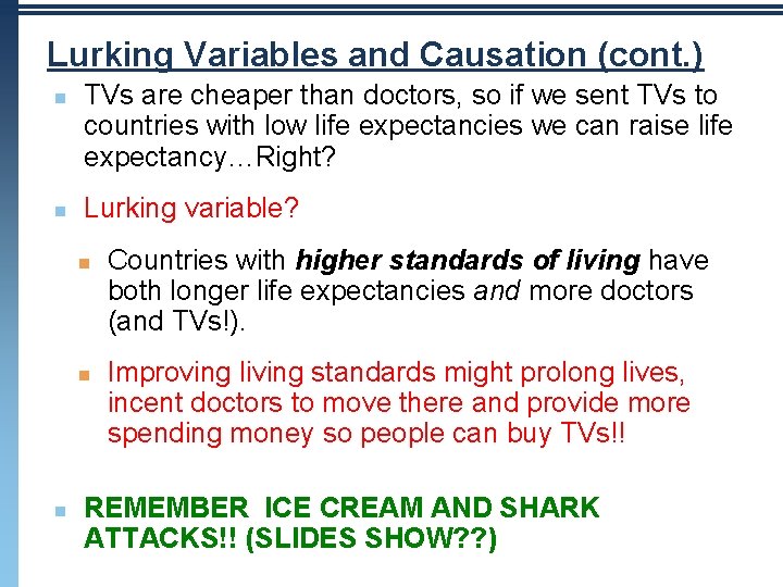 Lurking Variables and Causation (cont. ) n n TVs are cheaper than doctors, so