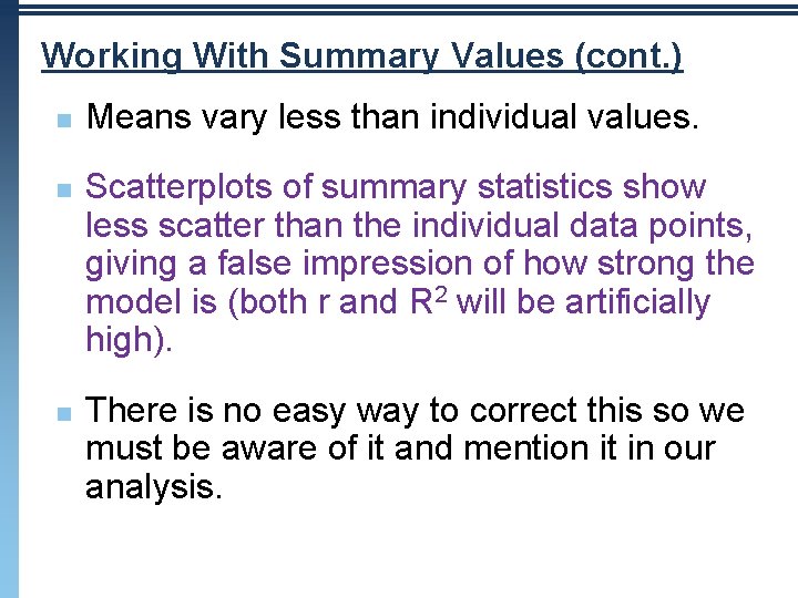 Working With Summary Values (cont. ) n n n Means vary less than individual