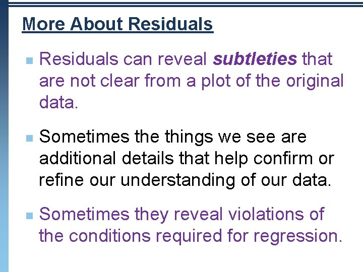 More About Residuals n n n Residuals can reveal subtleties that are not clear