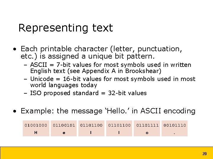 Representing text • Each printable character (letter, punctuation, etc. ) is assigned a unique Representing text • Each printable character (letter, punctuation, etc. ) is assigned a unique