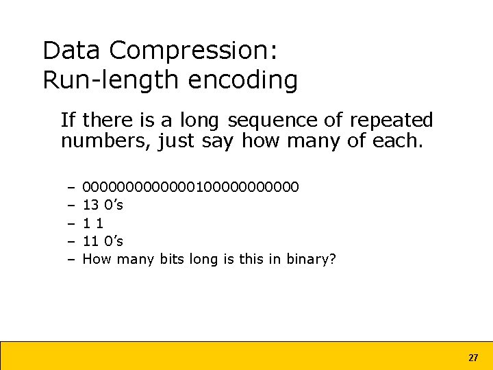 Data Compression: Run-length encoding If there is a long sequence of repeated numbers, just Data Compression: Run-length encoding If there is a long sequence of repeated numbers, just