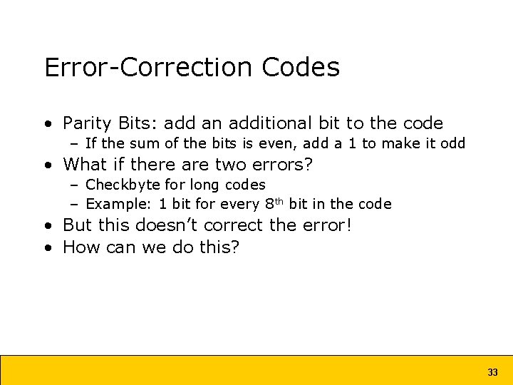 Error-Correction Codes • Parity Bits: add an additional bit to the code – If Error-Correction Codes • Parity Bits: add an additional bit to the code – If