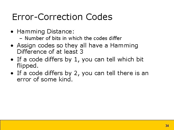 Error-Correction Codes • Hamming Distance: – Number of bits in which the codes differ Error-Correction Codes • Hamming Distance: – Number of bits in which the codes differ
