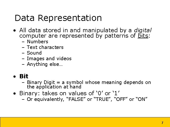 Data Representation • All data stored in and manipulated by a digital computer are Data Representation • All data stored in and manipulated by a digital computer are