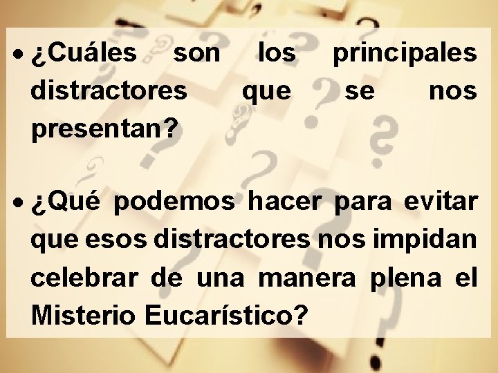  ¿Cuáles son los distractores que presentan? principales se nos ¿Qué podemos hacer para