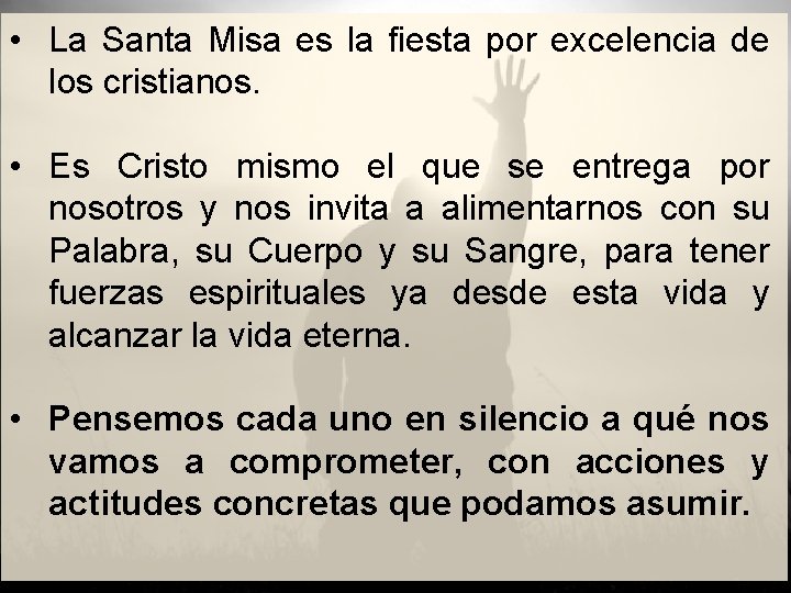  • La Santa Misa es la fiesta por excelencia de los cristianos. •