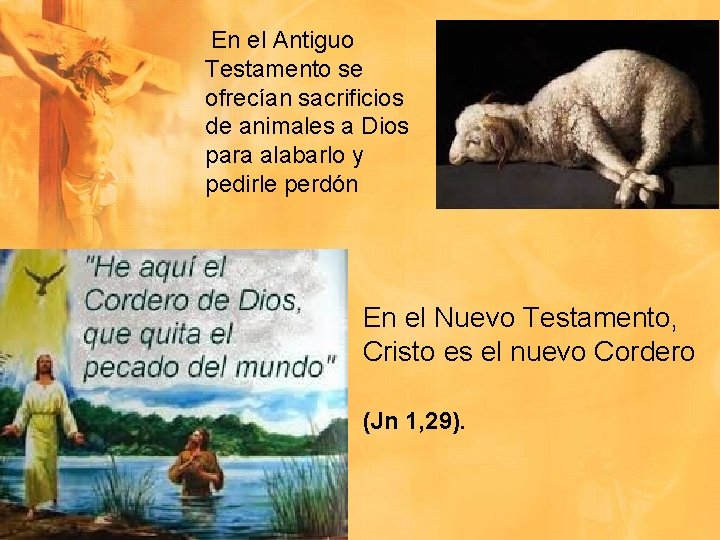En el Antiguo Testamento se ofrecían sacrificios de animales a Dios para alabarlo y