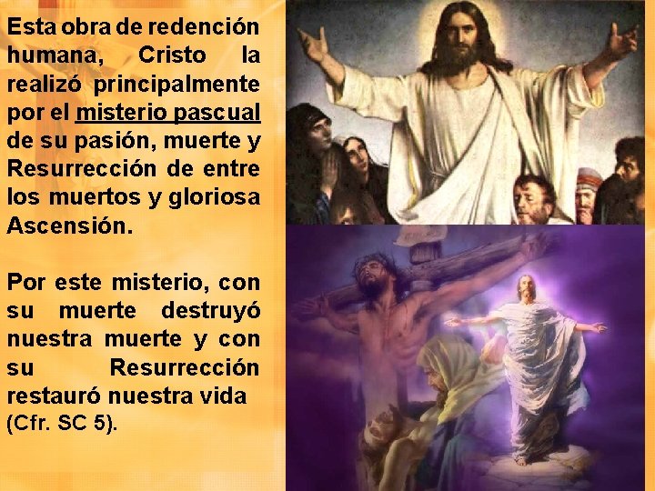 Esta obra de redención humana, Cristo la realizó principalmente por el misterio pascual de