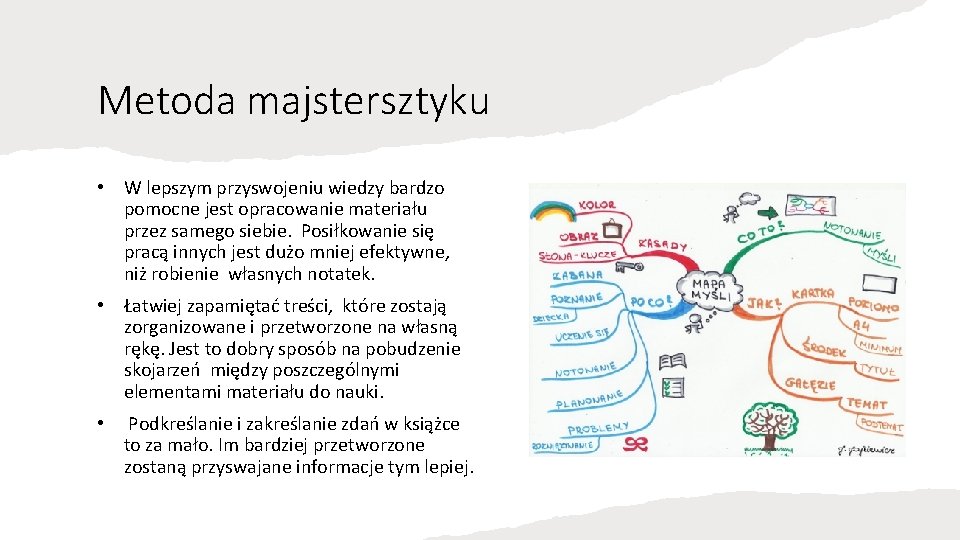 Metoda majstersztyku • W lepszym przyswojeniu wiedzy bardzo pomocne jest opracowanie materiału przez samego