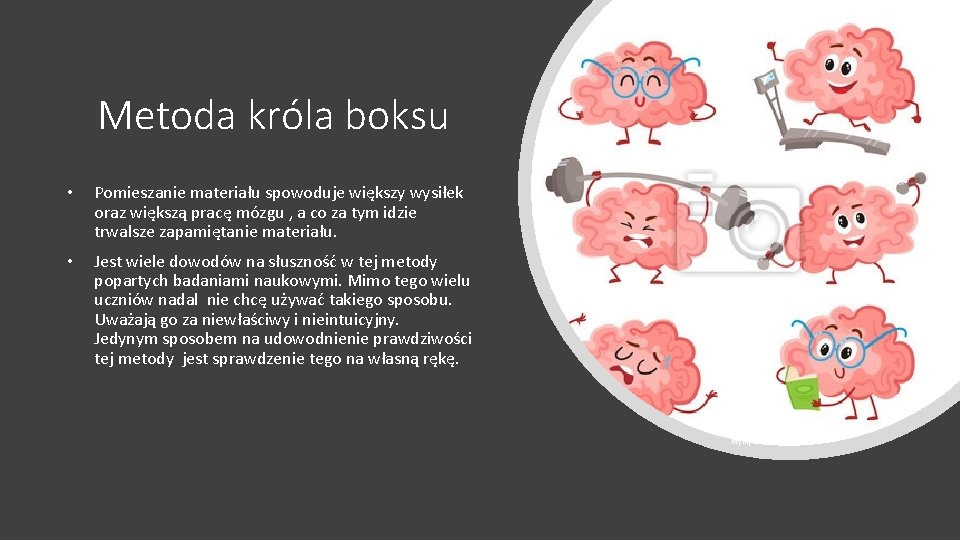 Metoda króla boksu • Pomieszanie materiału spowoduje większy wysiłek oraz większą pracę mózgu ,