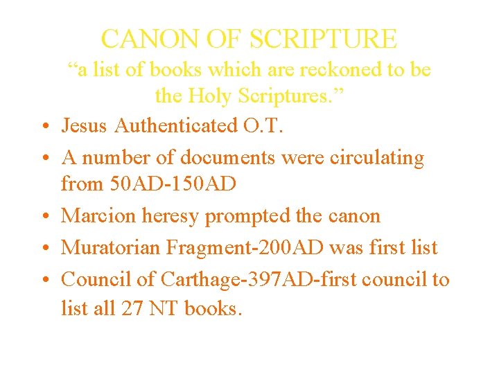 CANON OF SCRIPTURE • • • “a list of books which are reckoned to