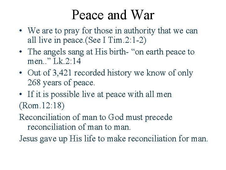 Peace and War • We are to pray for those in authority that we