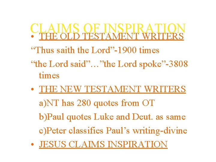 CLAIMS OF INSPIRATION • THE OLD TESTAMENT WRITERS “Thus saith the Lord”-1900 times “the