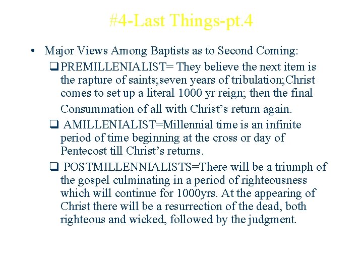 #4 -Last Things-pt. 4 • Major Views Among Baptists as to Second Coming: q.